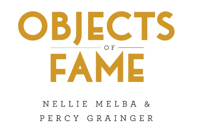 Image for Objects of Fame: Nellie Melba and Percy Grainger